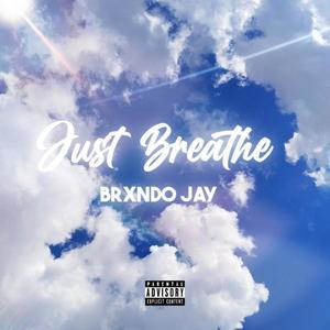 Just Breathe (Explicit)