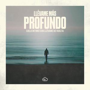 Llévame Más Profundo (feat. Llévame de Vuelta)