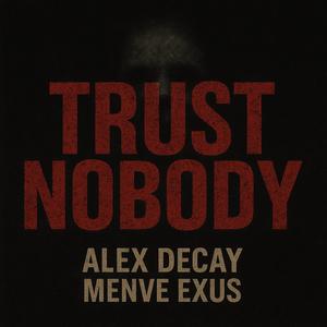 Trust Nobody (feat. Menve Exus) (Explicit)
