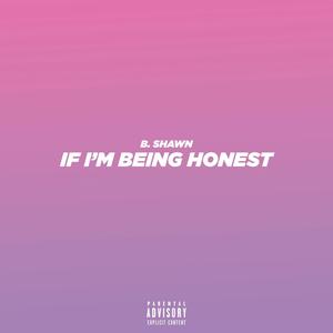 If I'm Being Honest (Explicit)