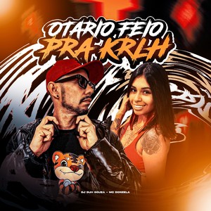 OTARIO FEIO PRA KRLH (Explicit)