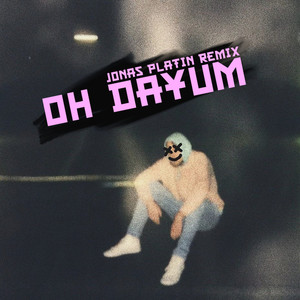 Oh Dayum (Jonas Platin Remix) [Explicit]