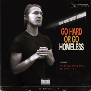 Go Hard or Go Homeless