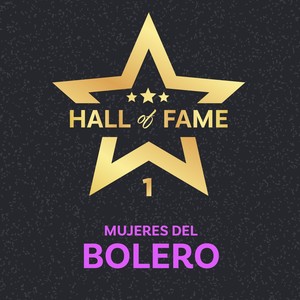 Serie The Hall Of Fame: Mujeres Del Bolero, Vol. 1