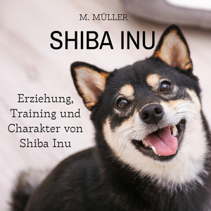 Shiba Inu (Erziehung, Training und Charakter von Shiba Inu)