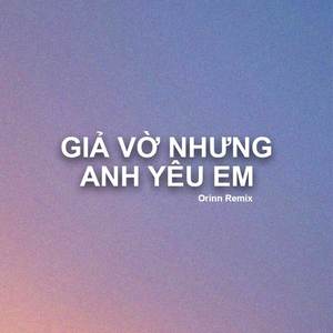 Giả Vờ Nhưng Anh Yêu Em (Deep House) (Deep House)