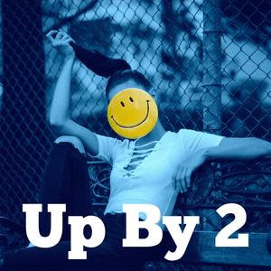 Up By 2 (Explicit)