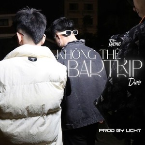 Không Thể Bad Trip