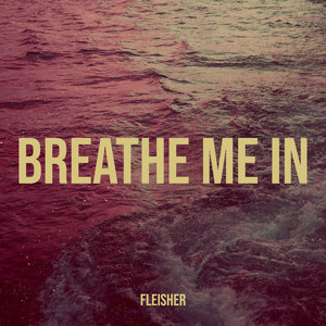Breathe Me In
