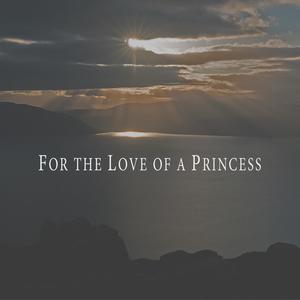 For the Love of a Princess