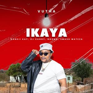 Ikaya (feat. Dankii Kay, Dj Xanny, Ngoma & Smash Mateza)