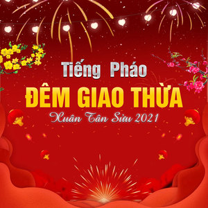 Tiếng Pháo Đêm Giao Thừa-Xuân Tân Sửu 2021