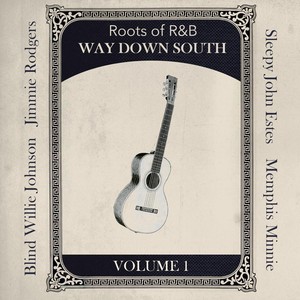 Roots of R & B, Vol. 1 - Way Down South