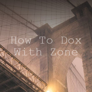 How to Dox with Zone (Explicit)