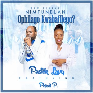 Nimfunelani Ophilayo Kwabafileyo? (feat. Phindi P)