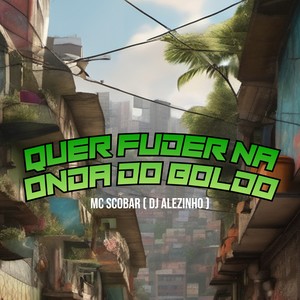 Quer Fuder na Onda do Boldo (Explicit)