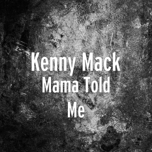 Mama Told Me (Explicit)