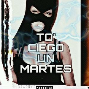 TO' CIEGO UN MARTES (Explicit)