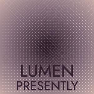 Lumen Presently