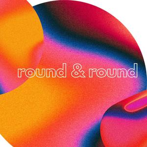 Round & Round