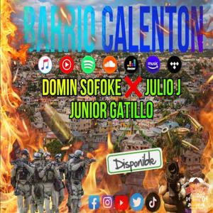 BARRIO CALENTON (feat. DOMIN SOFOKE JULIO J) (Radio Edit|Explicit)