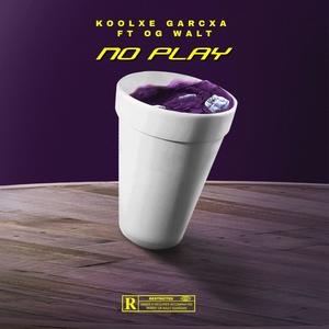 NO PLAY (feat. OG WALT) [Explicit]