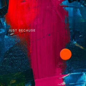Just Because (feat. Mike Jaxx) (Explicit)