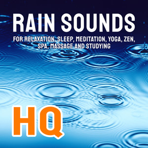 Rain Sounds for Relaxation, Sleep, Meditation, Yoga, Zen,  Spa, Massage and Studying