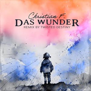 Das Wunder (Twisted Destiny Remix)