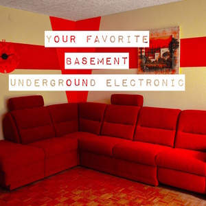 Your Favorite Basement: Underground Electronic