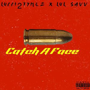 Catch A Face (Explicit)