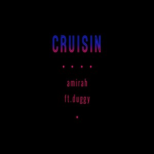 Cruisin (feat. Duggy)