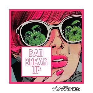 Bad Break Up