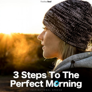 3 Steps to the Perfect Morning(Inspirational Speech)[feat. Rising Higher Meditation]