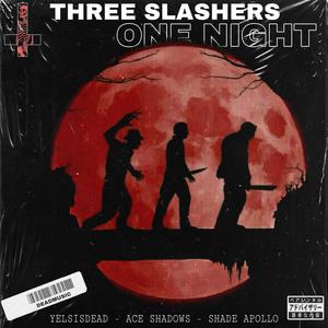 THREE SLASHERS, ONE NIGHT (feat. Shade Apollo) (Explicit)