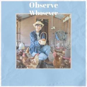 Observe Whosever