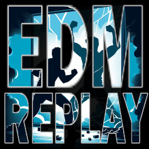 EDM Replay (Explicit)