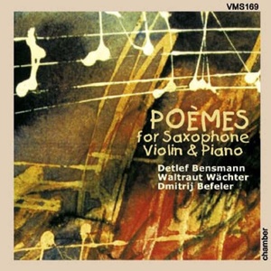 Poèmes for Saxophone, Violin and Piano - Bensmann Trio