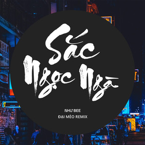 Sắc Ngọc Ngà (Đại Mèo Remix Beat)