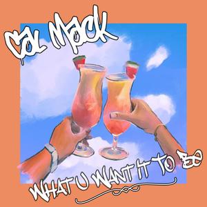What U Want It To Be