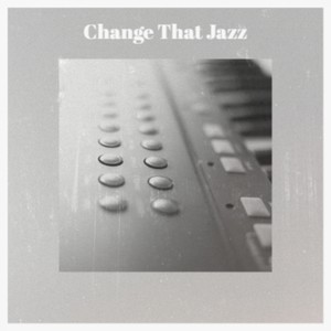 Change That Jazz