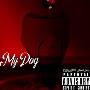 My Dog (feat. Noah TheArtist) [Explicit]