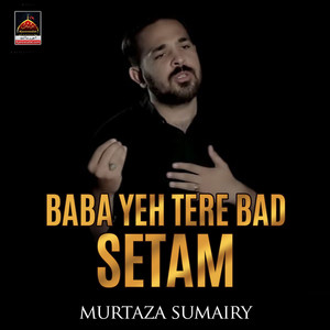 Baba Yeh Tere Bad Setam