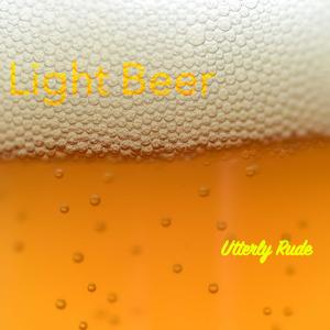 Light Beer (feat. Utterly Rude) [Explicit]