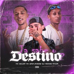 Já Sabe O Destino (feat. Mc Kelles, Mc Raylander & Dj Menor Siilva|Explicit)