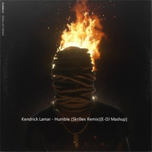 Kendrick Lamar - Humble [E-DJ Mashup]