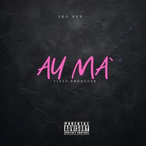 Ay Ma' (feat. YeccoMce) (Explicit)