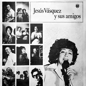 Jesús Vásquez Y Sus Amigos