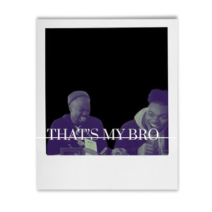 That's My Bro