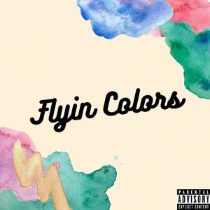 FLYIN COLORS (Explicit)